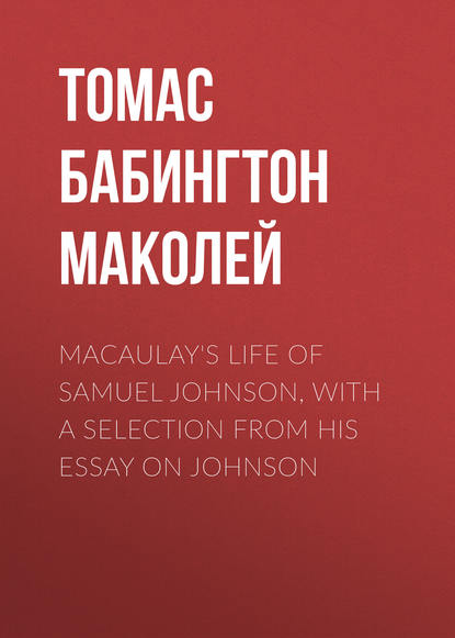 Книга Томас Бабингтон Маколей Macaulay's Life of Samuel Johnson, with a Selection from his Essay on Johnson