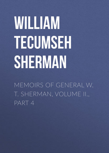 Книга William Tecumseh Sherman Memoirs of General W. T. Sherman, Volume II., Part 4