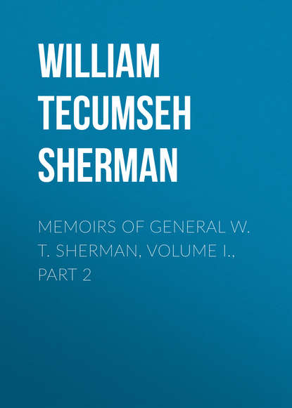 Книга William Tecumseh Sherman Memoirs of General W. T. Sherman, Volume I., Part 2