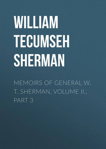 Книга William Tecumseh Sherman Memoirs of General W. T. Sherman, Volume II., Part 3