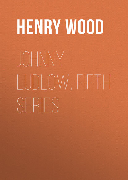 Книга Henry Wood Johnny Ludlow, Fifth Series