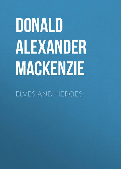 Книга Donald Alexander Mackenzie Elves and Heroes