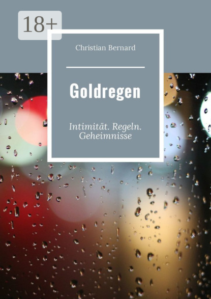 Книга Christian Bernard Goldregen. Intimität. Regeln. Geheimnisse