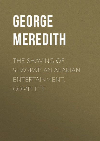 Книга George Meredith The Shaving of Shagpat; an Arabian entertainment. Complete