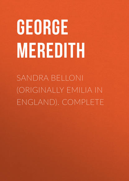 Книга George Meredith Sandra Belloni (originally Emilia in England). Complete