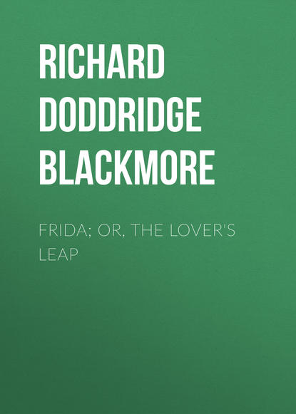 Книга Richard Doddridge Blackmore Frida; Or, The Lover's Leap