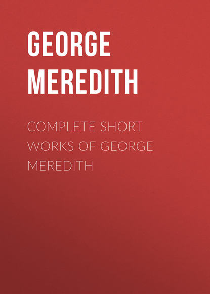 Книга George Meredith Complete Short Works of George Meredith
