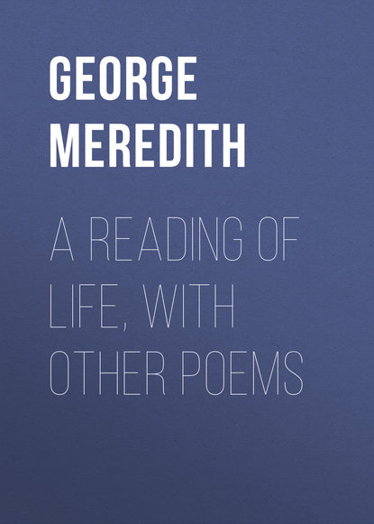 Книга George Meredith A Reading of Life, with Other Poems