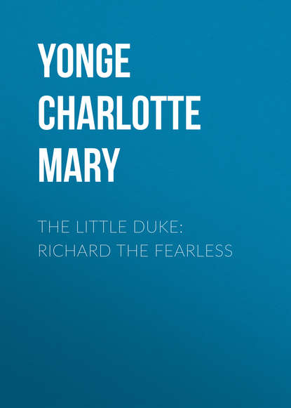 Книга Yonge Charlotte Mary, Charlotte Yonge The Little Duke: Richard the Fearless
