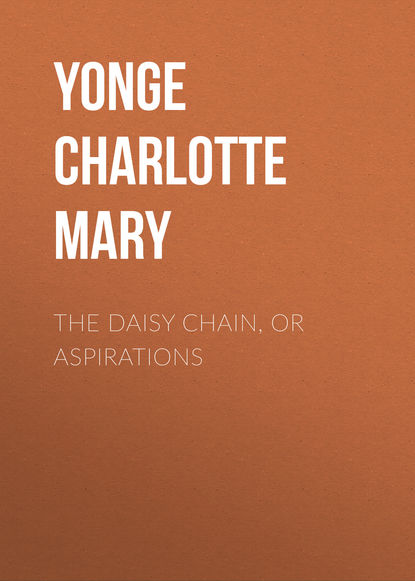 Книга Yonge Charlotte Mary, Charlotte Yonge The Daisy Chain, or Aspirations
