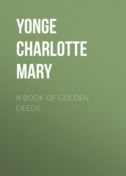 Книга Yonge Charlotte Mary, Charlotte Yonge A Book of Golden Deeds