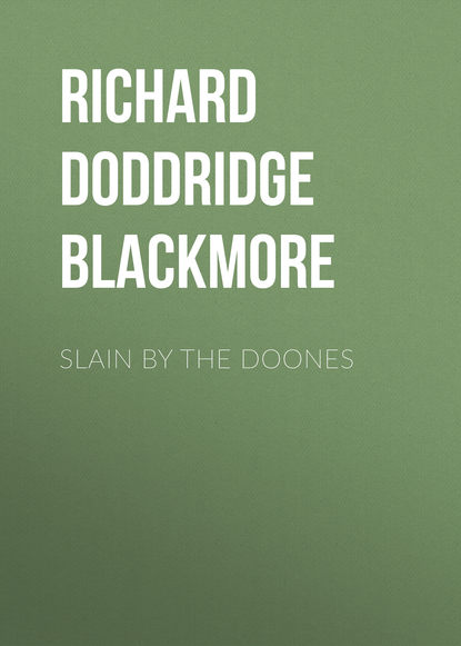 Книга Richard Doddridge Blackmore Slain By The Doones