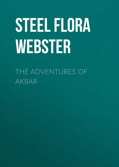 Книга Flora Steel, Steel Flora Annie Webster The Adventures of Akbar
