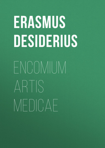 Книга Desiderius Erasmus Encomium artis medicae