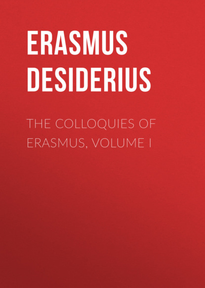 Книга Desiderius Erasmus, Nathan Bailey The Colloquies of Erasmus, Volume I