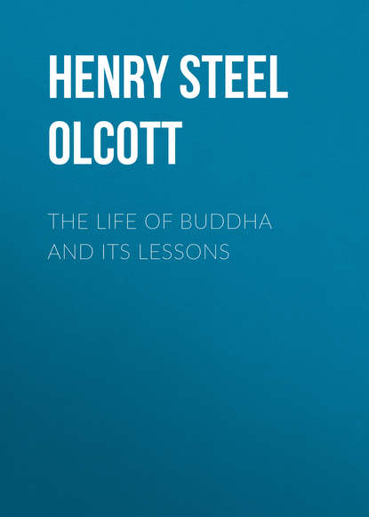 Книга Henry Steel Olcott The Life of Buddha and Its Lessons