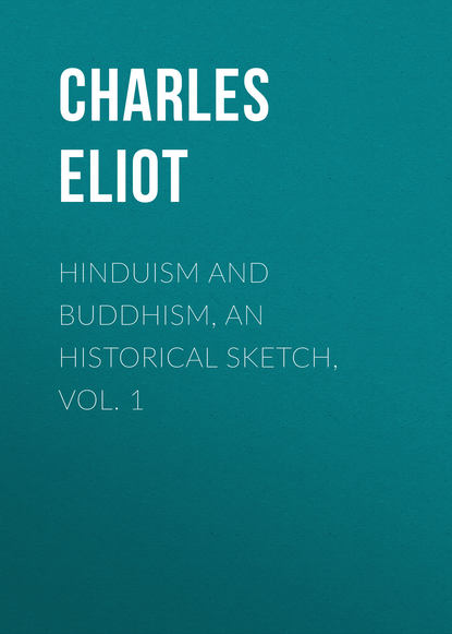Книга Charles Eliot Hinduism and Buddhism, An Historical Sketch, Vol. 1