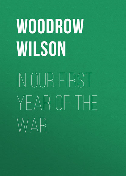 Книга Woodrow Wilson In Our First Year of the War
