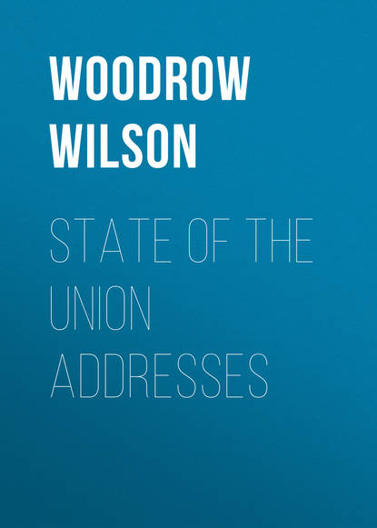 Книга Woodrow Wilson State of the Union Addresses