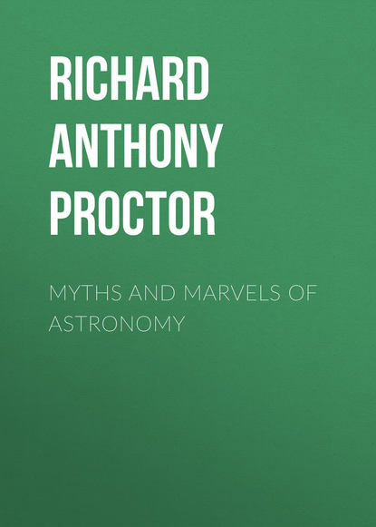 Книга Richard A. Proctor, Richard Anthony Proctor Myths and Marvels of Astronomy