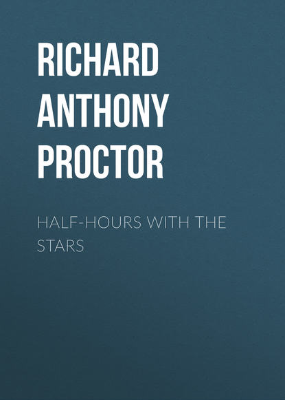 Книга Richard A. Proctor, Richard Anthony Proctor Half-Hours with the Stars