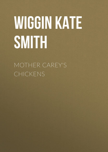 Книга Wiggin Kate Douglas Smith, Kate Wiggin Mother Carey's Chickens