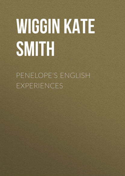 Книга Wiggin Kate Douglas Smith, Kate Wiggin Penelope's English Experiences