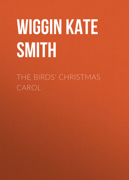 Книга Wiggin Kate Douglas Smith, Kate Wiggin The Birds' Christmas Carol