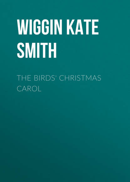 Книга Wiggin Kate Douglas Smith, Kate Wiggin The Birds' Christmas Carol