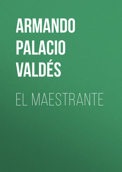 Книга Armando Palacio Valdés El maestrante