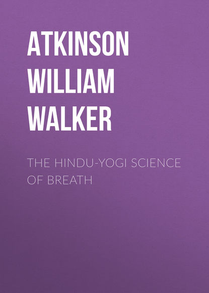 Книга William Atkinson, Atkinson William Walker The Hindu-Yogi Science Of Breath