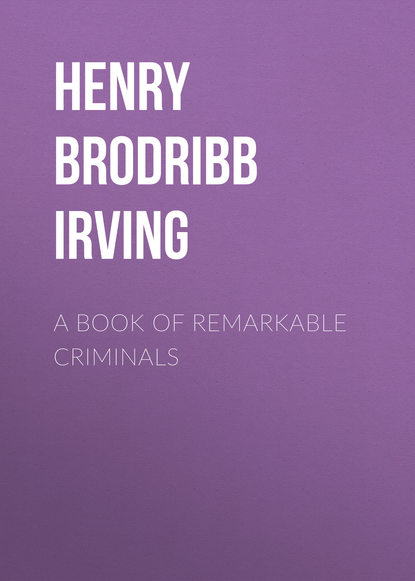 Книга Henry Brodribb Irving A Book of Remarkable Criminals