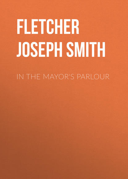 Книга Joseph Fletcher, Fletcher Joseph Smith In the Mayor's Parlour