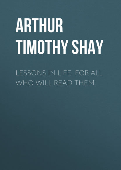 Книга Timothy Arthur, Arthur Timothy Shay Lessons in Life, for All Who Will Read Them