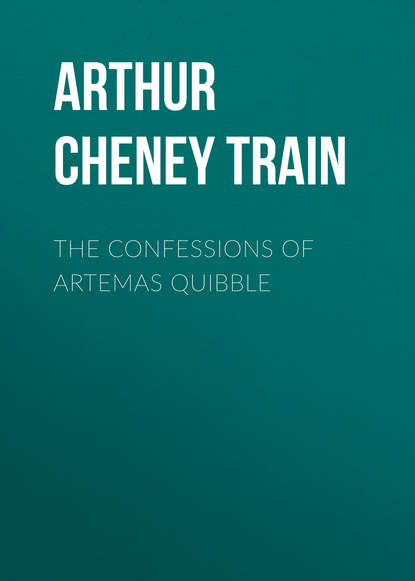 Книга Arthur Train, Arthur Cheney Train The Confessions of Artemas Quibble