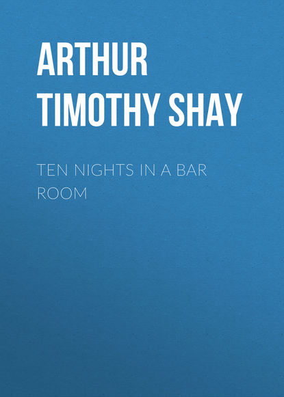Книга Timothy Arthur, Arthur Timothy Shay Ten Nights in a Bar Room