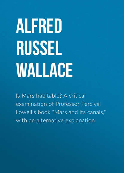 Книга Alfred Wallace, Alfred Russel Wallace Is Mars habitable? A critical examination of Professor Percival Lowell's book "Mars and its canals," with an alternative explanation
