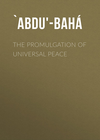 Книга  `Abdu'-Bahá, `Abdu'-Bahá The Promulgation of Universal Peace