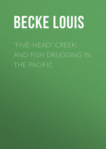 Книга Louis Becke, Becke Louis "Five-Head" Creek; and Fish Drugging In The Pacific