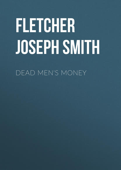 Книга Joseph Fletcher, Fletcher Joseph Smith Dead Men's Money