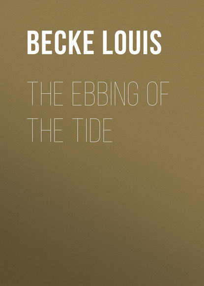 Книга Louis Becke, Becke Louis The Ebbing Of The Tide
