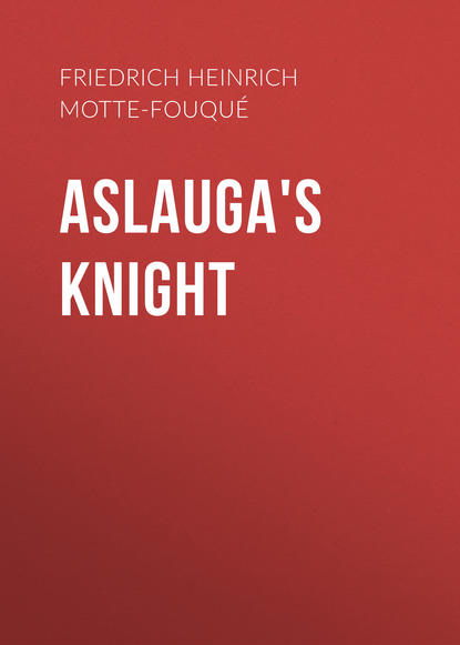 Книга Friedrich Heinrich Karl de La Motte-Fouqué Aslauga's Knight