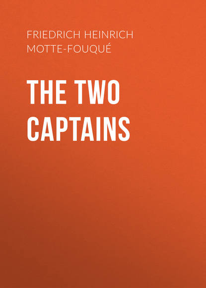 Книга Friedrich Heinrich Karl de La Motte-Fouqué The Two Captains