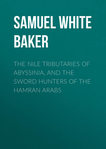 Книга Samuel White Baker The Nile Tributaries of Abyssinia, and the Sword Hunters of the Hamran Arabs