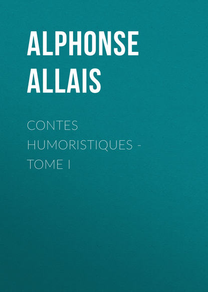 Книга Alphonse Allais Contes humoristiques - Tome I