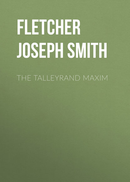 Книга Joseph Fletcher, Fletcher Joseph Smith The Talleyrand Maxim