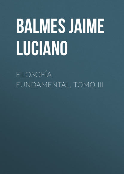 Книга Jaime Balmes, Balmes Jaime Luciano Filosofía Fundamental, Tomo III