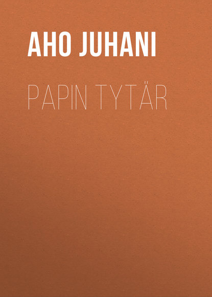 Книга Juhani Aho, Aho Juhani Papin tytär