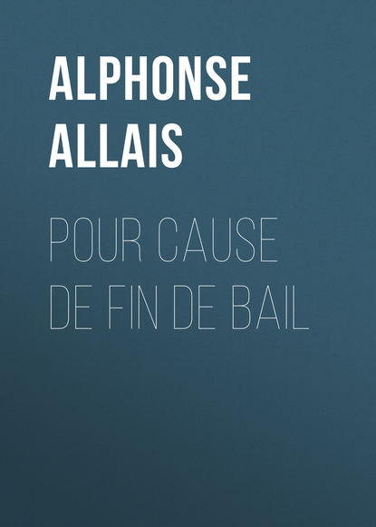 Книга Alphonse Allais Pour cause de fin de bail