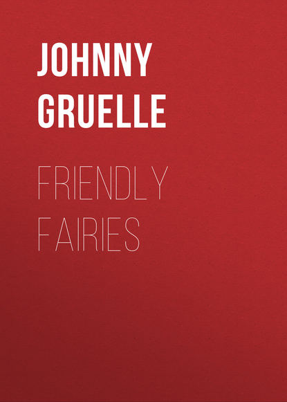 Книга Johnny Gruelle Friendly Fairies